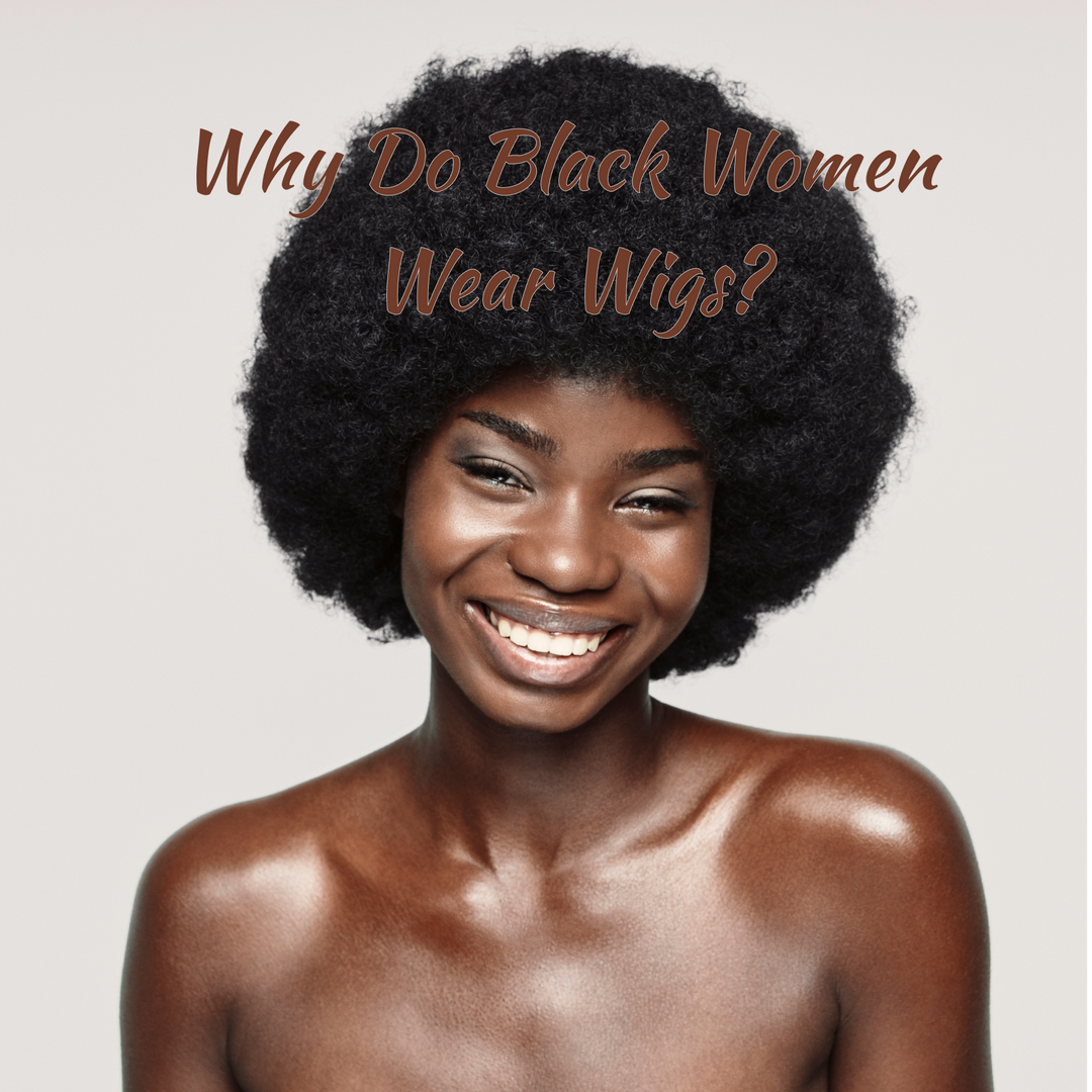 Why Do Black Women Wear Wigs? Exploring the Real Reasons Behind the Trend