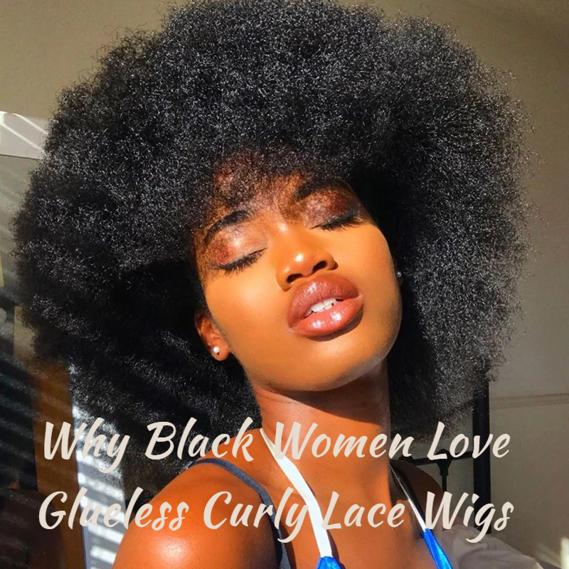 Why Black Women Love Glueless Curly Lace Wigs